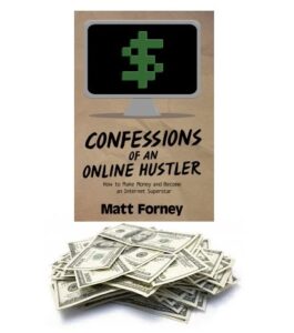 Confessions Of An Online Hustler Matt Forney Review – Learn to Make ...