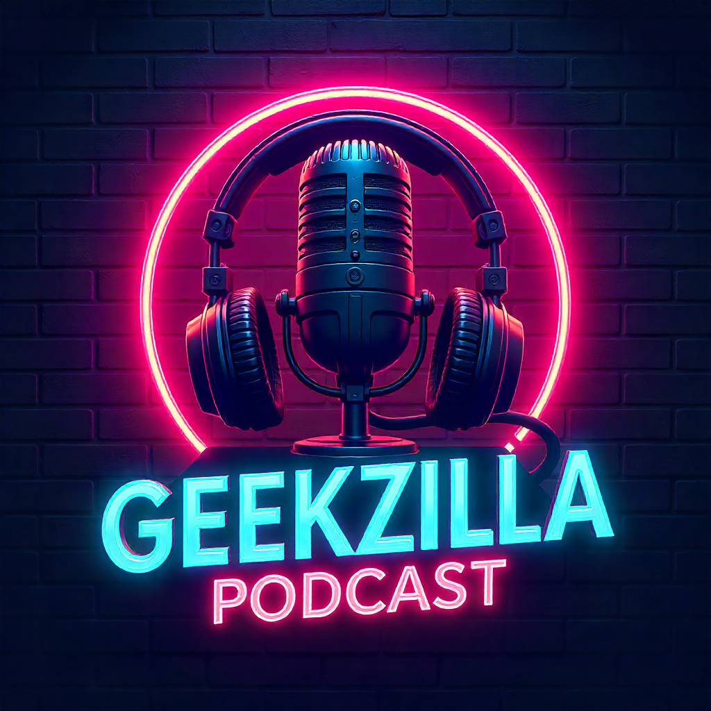Geekzilla Podcast: Your Ultimate Guide to All Things Geek Culture